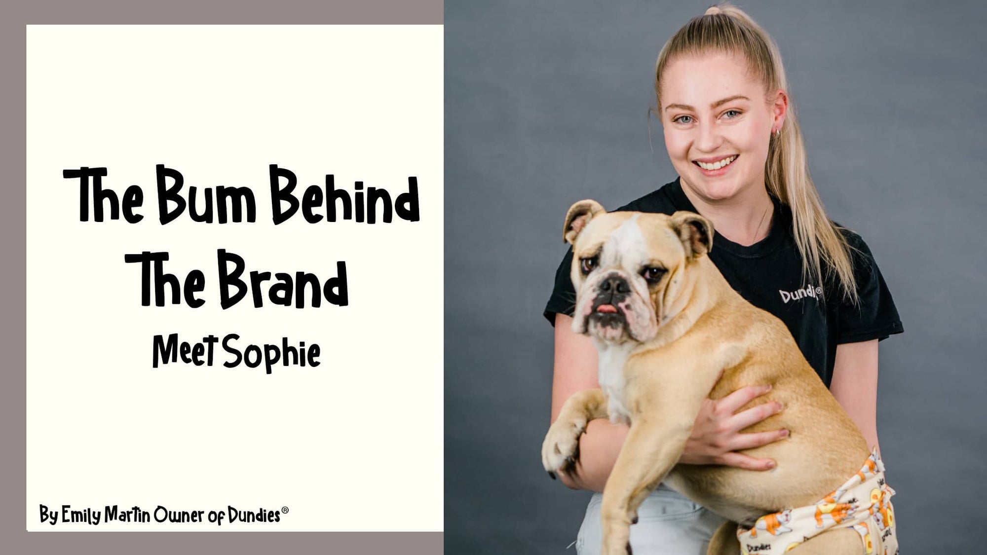 The Bum Behind the Brand - Meet Sophie